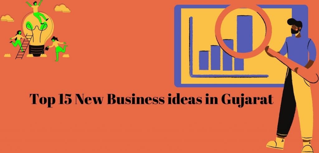 top-15-new-business-ideas-in-gujarat-make-money-in-2022