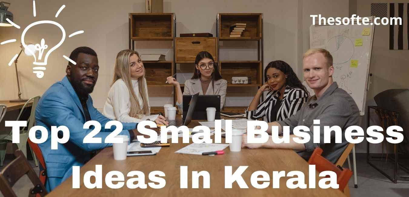 Top 22 Small Business Ideas In Kerala With Low Investment