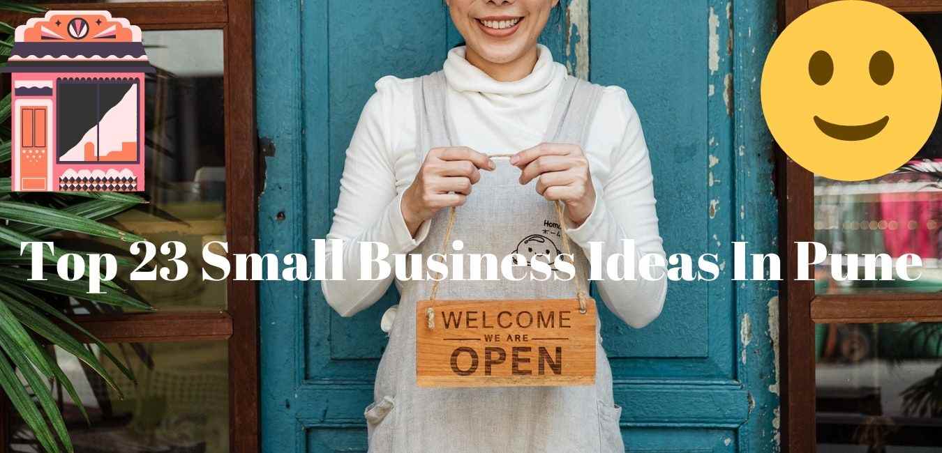 Top 23 Small Business Ideas For Pune | Business Ideas ( 2022 )