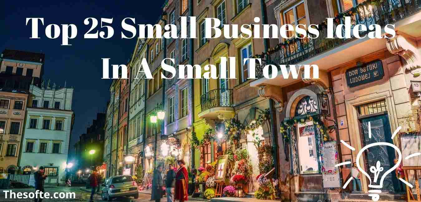 Top 25 Small Business Ideas In A Small Town For Make Money