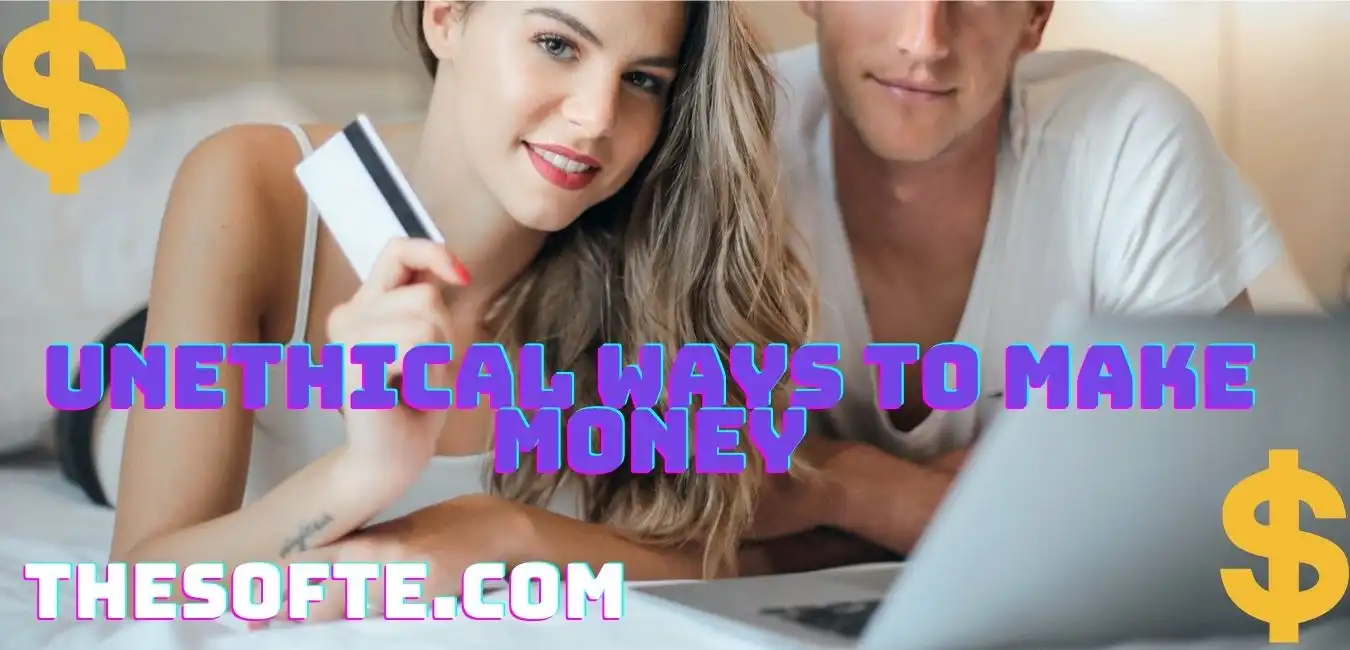 unethical ways to make money online