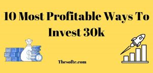 10 Most Profitable Ways To Invest 30k