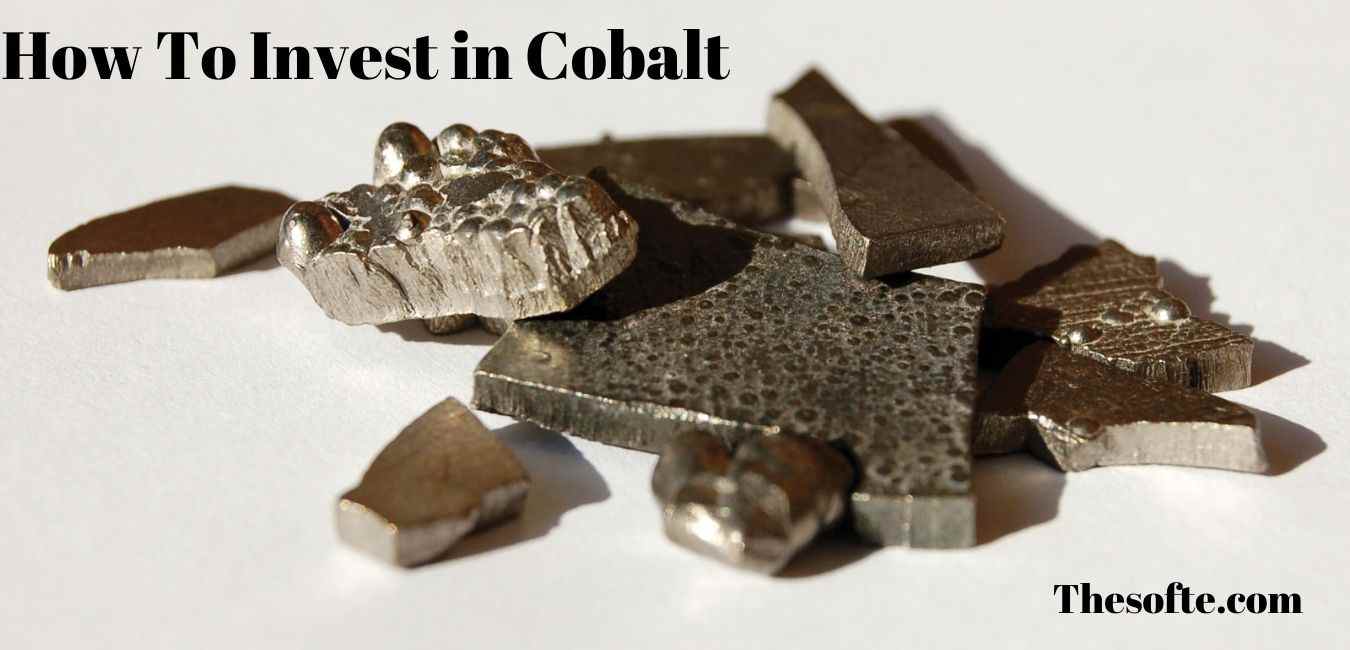 How To Invest In Cobalt And Why | Thesofte