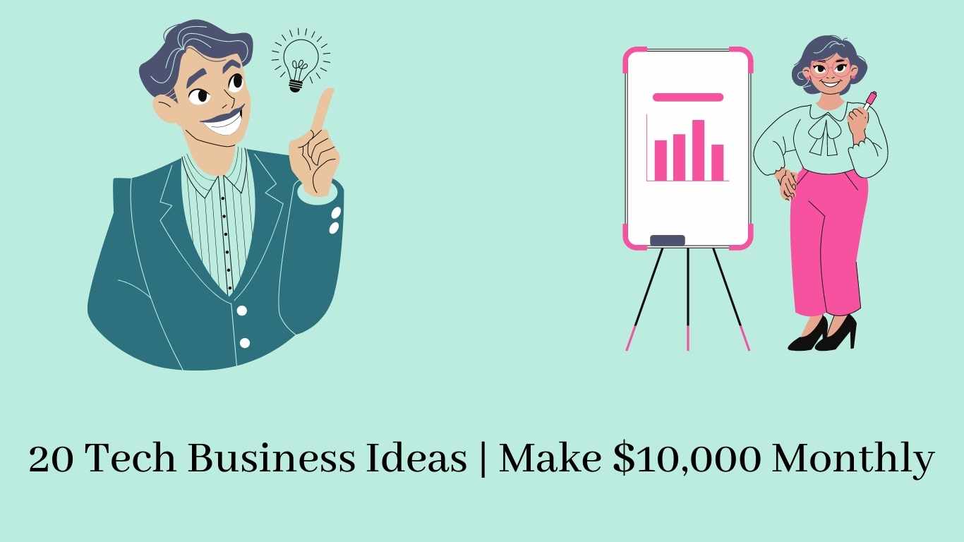 20 Tech Business Ideas | Make $10,000 Monthly