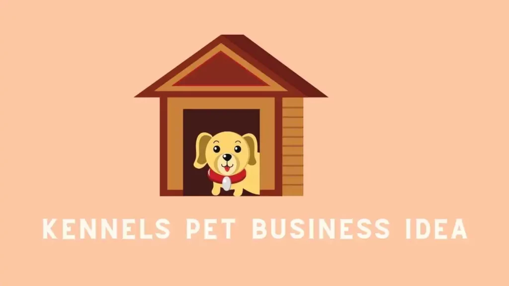 Kennels pet business idea