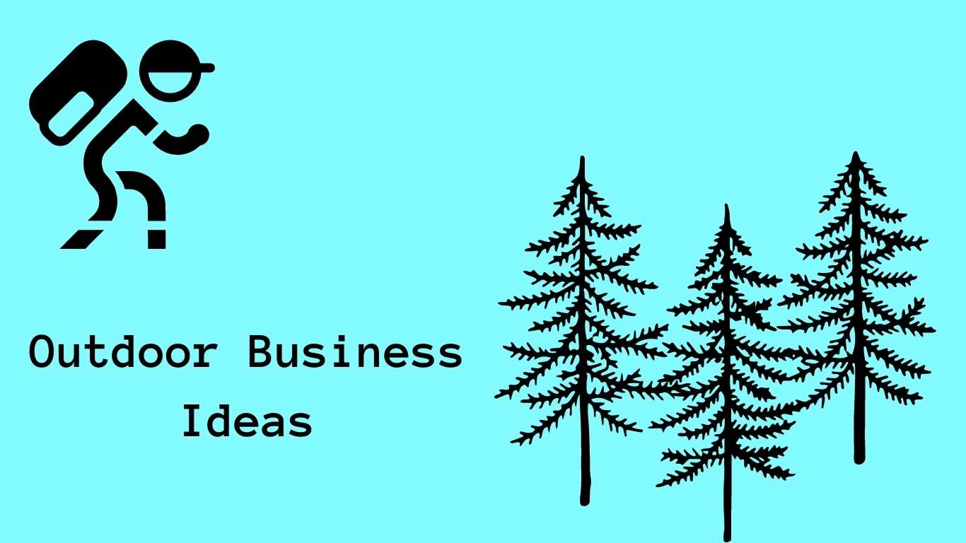 30 Most Profitable Outdoor Business Ideas For Make $10,000 Monthly