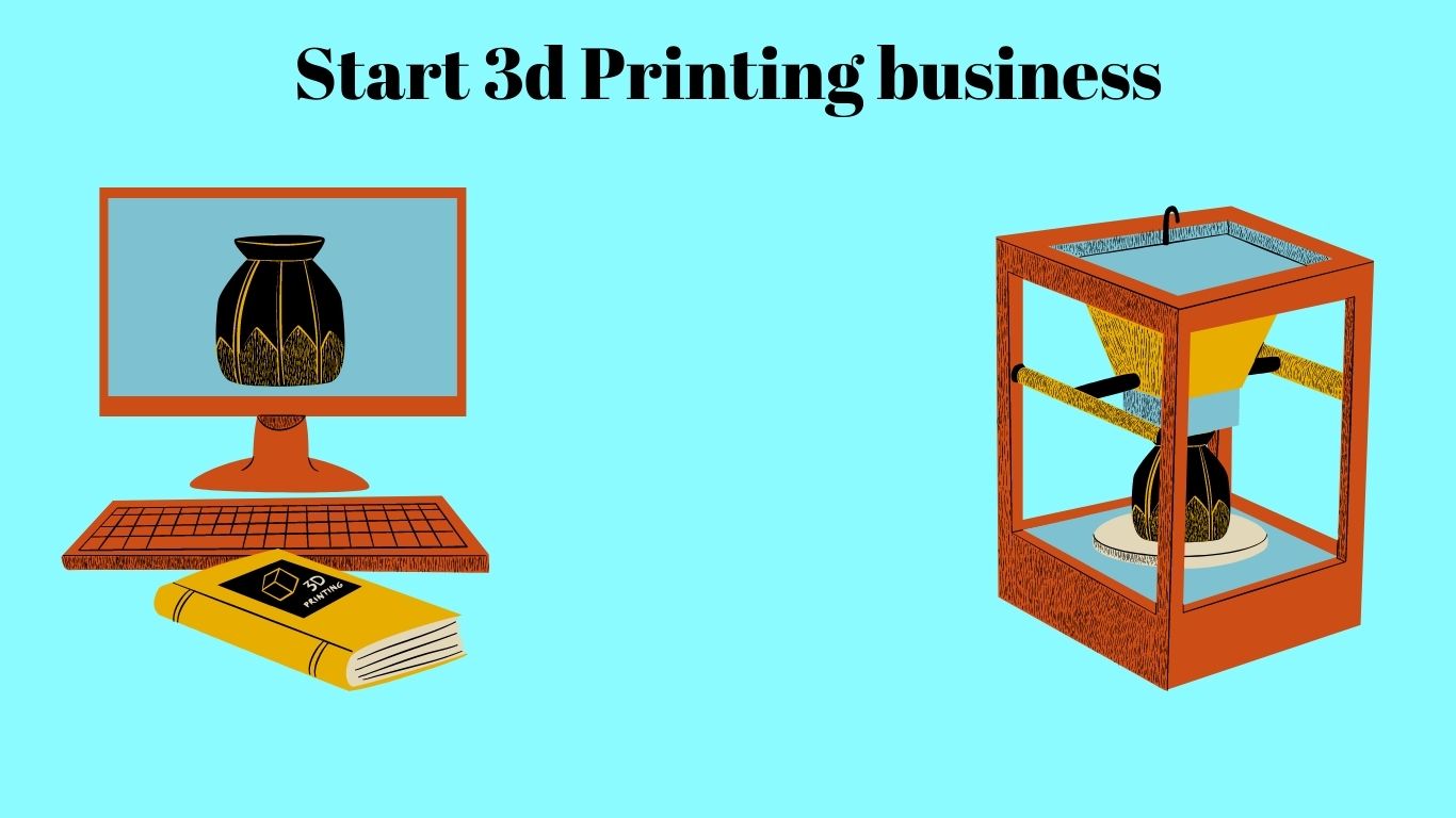 How To Start 3d Printing Business ( 10 Basic Steps )