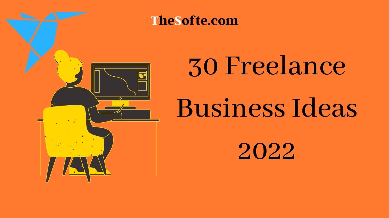 30 Freelance Business Ideas 2022