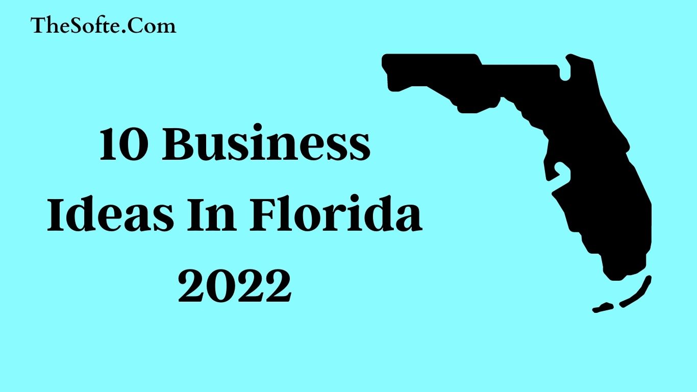 10 Business Ideas In Florida 2022