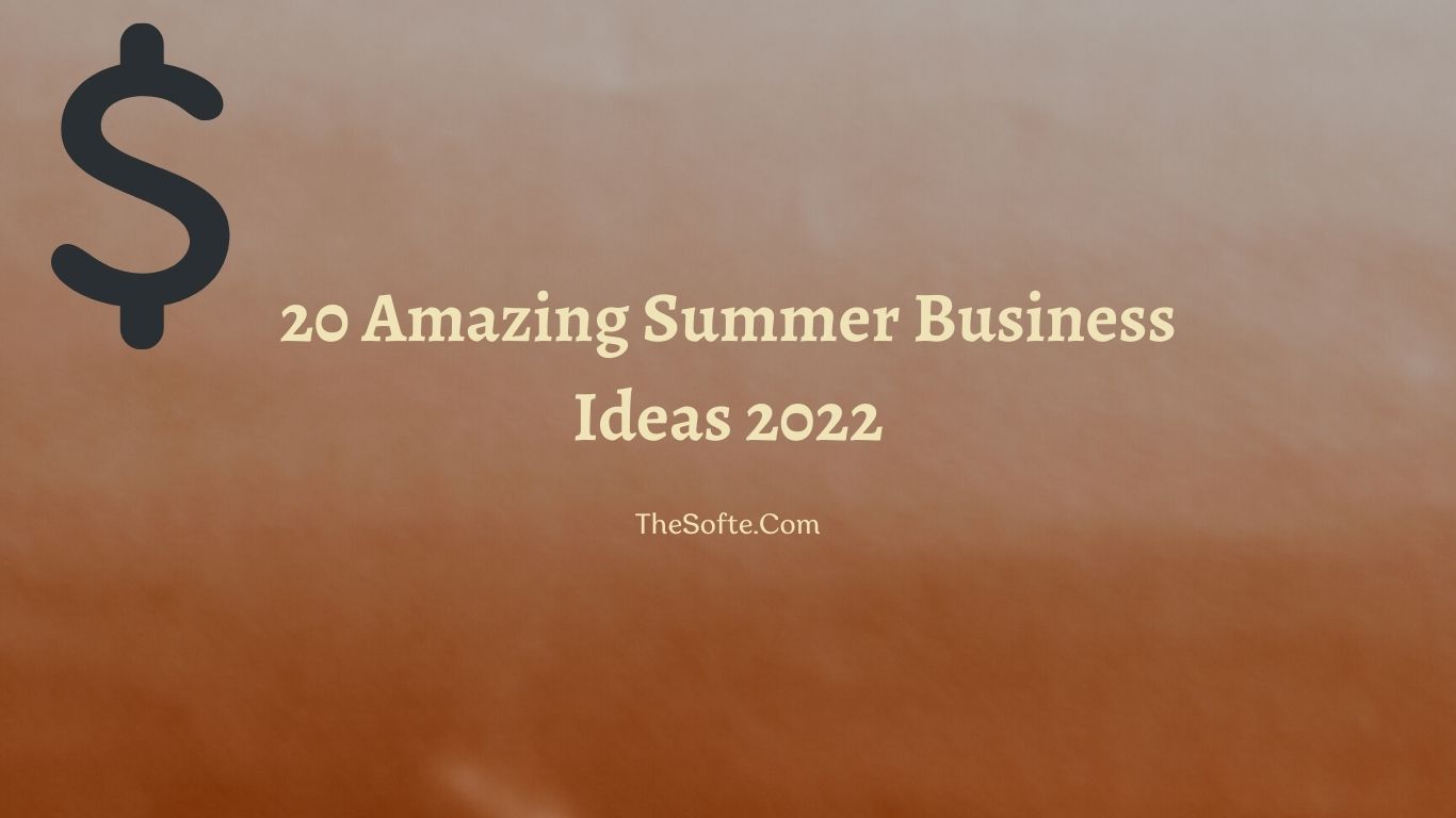 20 Amazing Summer Business Ideas 2022 | Life Changer Ideas