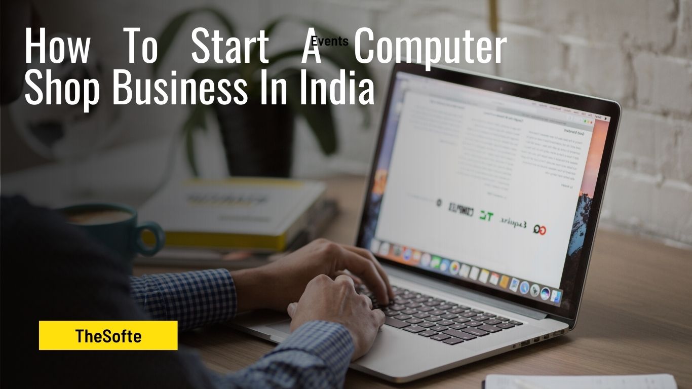 How To Start A Computer Shop Business In India