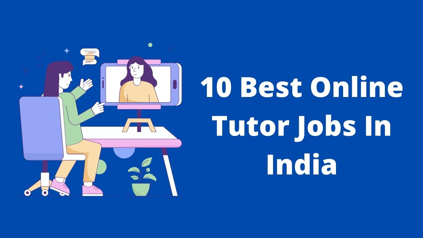 10 Best Online Tutor Jobs In India