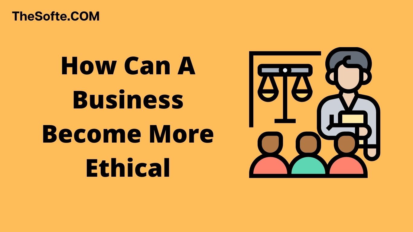 How Can A Business Become More Ethical