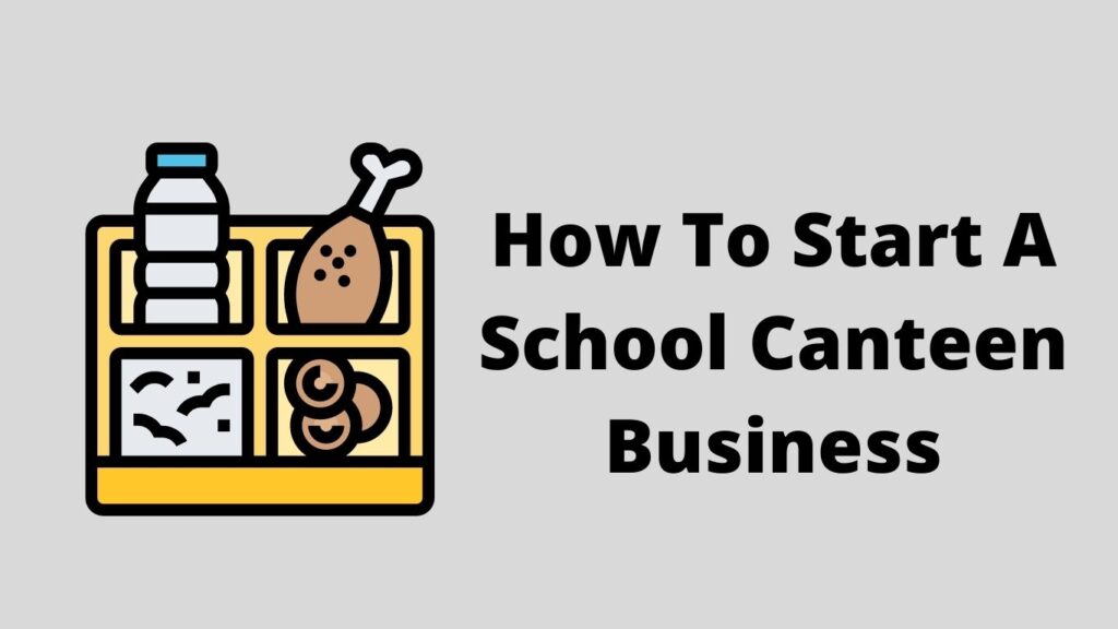 How To Start A School Canteen Business