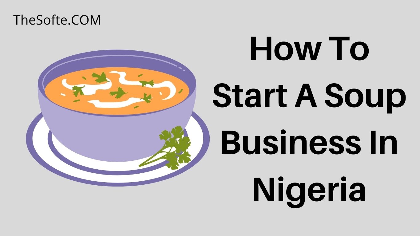 How To Start A Soup Business In Nigeria